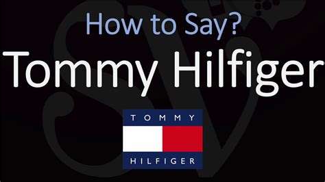 tommy hilfiger pronunciation|tommy hilfiger pronunciation uk.